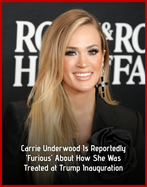 Carrie Underwood ‘furious’ with treatment at Trump’s inauguration ...